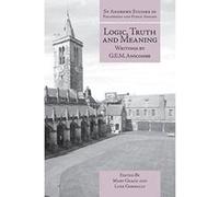 Logic, Truth and Meaning: Writings of G.E.M. Anscombe (St Andrews Studies in Philosophy and Public Affairs): 4 - [Version Originale] Inconnu (Auteur)