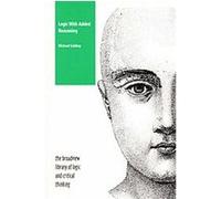 Logic With Added Reasoning, The Broadview Library of Logic and Critical Thinking Michael Gabbay (Auteur)