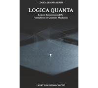 Logica Quanta - Logical Reasoning and the Formulation of Quantum Mechanics