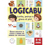 LOGICABU - Conta, pensa e gioca di più!: Giochi educativi di logica e numeri per bambini che crescono | 4-6 anni