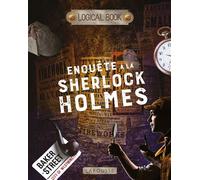 LOGICAL BOOK : Enquête à la Sherlock Holmes