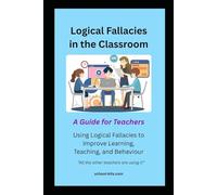 Logical Fallacies in the Classroom: A Guide for Teachers