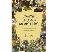 Logical Fallacy Monsters: An illustrated guide to logical fallacies