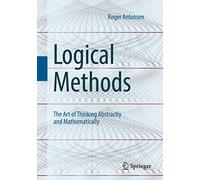 Logical Methods: The Art of Thinking Abstractly and Mathematically
