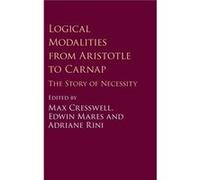 Logical Modalities From Aristotle To Car Max Cresswell, Edwin Mares, Adriane Rini (Auteur)