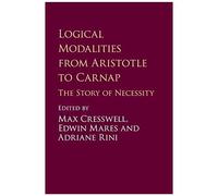 Logical Modalities From Aristotle To Carnap