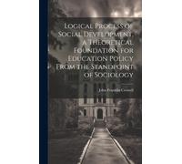 Logical Process Of Social Development, A Theoretical Foundation For Education Policy From The Standpoint Of Sociology