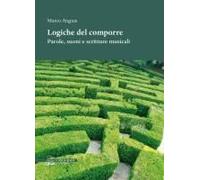 Logiche Del Comporre. Parole, Suoni E Scritture Musicali
