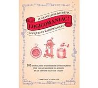 Logicomaniac, le grand livre des défis logiques et mathématiques Jack Guichard (Auteur), Florence Guichard (Auteur)