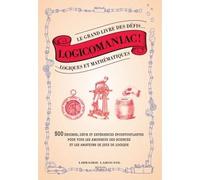 Logicomaniac, le grand livre des défis logiques et mathématiques - Jack Guichard - Larousse - broché - Livre-jeu