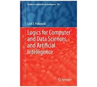 Logics For Computer And Data Sciences, And Artificial Intelligence