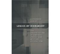 Logics of Hierarchy by Alexander Cooley Alexander Cooley (Auteur)