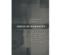 Logics of Hierarchy: The Organization of Empires, States, and Military Occupations