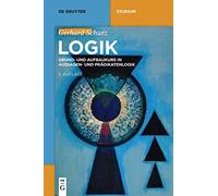 Logik: Grund Und Aufbaukurs in Aussagen Und Prädikatenlogik