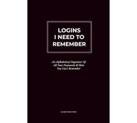 Logins I Need To Remember: An Intelligent Internet Password Logbook with Organized Alphabetical Pages & Bonus Information Sections (Secret Santa Gifts For Colleagues, Friends & Family)