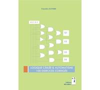 LOGIQUE CÂBLÉE & AUTOMATISME: 100 EXERCICES CORRIGÉS