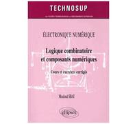 Logique Combinatoire Et Composants Numériques - Cours Et Exercices Corrigés