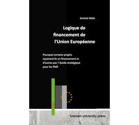 Logique de financement de l'Union Européenne: Pourquoi certains projets reçoivent-ils un financement et d'autres pas ? Guide stratégique pour les PME