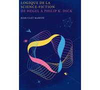 Logique de la science-fiction De Hegel à Philip K. Dick - Jean-Clet Martin - Impressions Nouvelles - broché - Essai