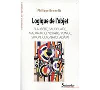Logique de l''objet Flaubert, Baudelaire, Malraux, Cendrars, Ponge, Simon, Quignard, Adami - PU Septentrion - Presses Universitaires Du Septen-Trion - broché - Etude