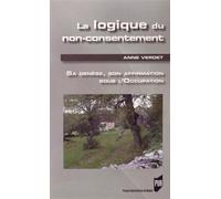 Logique de non consentement Sa genèse, son affirmation sous l'Occupation - Pur - Presses Universitaires Rennes - broché - Essai