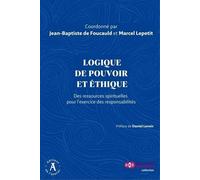 Logique de pouvoir et éthique: Des ressources spirituelles pour l'exercice des responsabilités