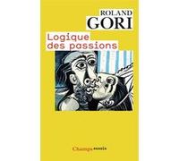 Logique des passions Roland Gori (Auteur)
