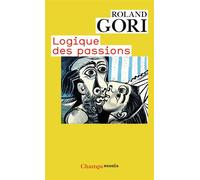 Logique des passions - Roland Gori - Flammarion - Poche - Essai