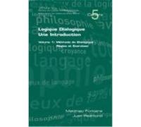 Logique Dialogique: Une Introduction. Volume 1: Mthode de Dialogique: Rgles Et Exercices Fontaine, Matthieu, Redmond, Juan (Auteur)