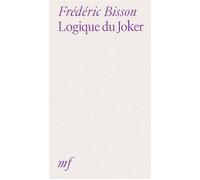 Logique du Joker - Frédéric Bisson - Mf Eds - broché - Essai