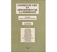 Logique du lieu et dépassement de la modernité, volume 1 : Nishida : La Mouvance philosophique