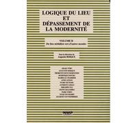 Logique Du Lieu Et Dépassement De La Modernité - Volume 2, Du Lieu Nishidien Vers D'autres Mondes