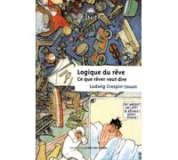 Logique du rêve: Ce que rêver veut dire