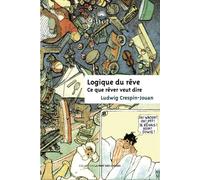 Logique du rêve Ce que rêver veut dire - Ludwig Crespin-Jouan - Eliott Eds - broché - Essai
