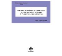 Logique et algèbre de structures mathématiques modales -VALENTES CHRYSIPPIENNES Valentes Chrysippiennes - Fidèle Ayissi Eteme - Hermann - broché - Manuel