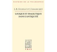 Logique et dialectique dans l'Antiquité - Jean-Baptiste Gourinat - Vrin - broché - Essai
