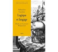 Logique et langage Études sur le premier Wittgenstein - Sébastien Gandon - Vrin - broché - Essai