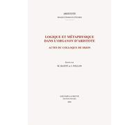 Logique Et Metaphysique Dans L'organon D'aristote: Actes Du Colloque De Dijon