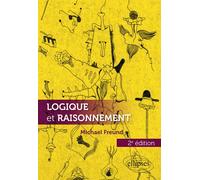 Logique et raisonnement - 2e édition - Michael Freund - Ellipses - broché - Essai
