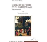 Logique et rhétorique selon Chaïm Perelman Ou le jugement partagé L'éloquence de la raison - L'éloquence de la raison - Jean-François Melcer - L'harmattan - broché - Essai