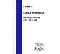 Logique Et Théologie - Les Écoles Parisiennes Entre 1150 Et 1220