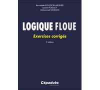 Logique floue - Exercices corrigés. 2e édition - Bernadette Bouchon-Meunier - Cepadues - Manuel