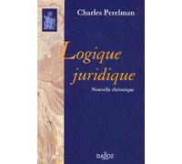 Logique juridique. Nouvelle rhétorique - Réimpression de la 2e édition de 1979 - Charles Perelman - Dalloz - broché - Anthologie