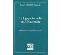 Logique (la) formelle en afrique noire problematique enseign ement et essais Ntambue Tshimbulu Ra (Auteur)