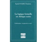 Logique (la) formelle en afrique noire problematique enseign ement et essais Problématique, enseignement et essais - Ntambue Tshimbulu Ra - Academia Eds - broché - Essai