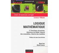 Logique mathématique, tome 2 : Fonctions récursives, théorème de Gödel, théorie des ensembles, théorie des modèles