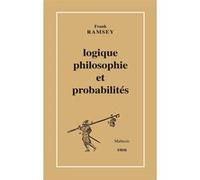 Logique, philosophie et probabilités Frank Ramsey (Auteur), Pascal Engel (Traduction), Marion Mathieu (Traduction)