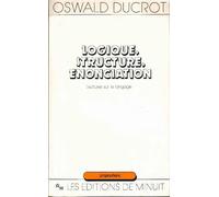Logique, Structure, Enonciation - Lectures Sur Le Langage