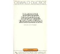 Logique structure énonciation: lectures sur le langage Oswald Ducrot (Auteur)