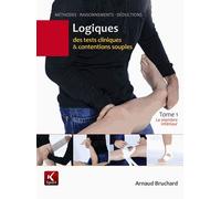 Logiques des tests cliniques et contentions souples: Tome 1, Le membre inférieur